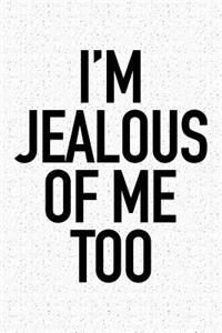 I'm Jealous of Me Too