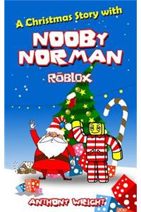 Roblox: A Christmas Story with Nooby Norman (an Unofficial Roblox Christmas Tale)