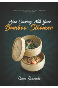 Asian Cooking with Your Bamboo Steamer