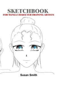 Sketchbook for Manga Character Drawing Artists