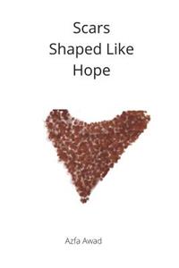 Scars Shaped Like Hope