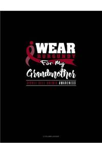 I Wear Burgundy for My Grandmother - Sickle Cell Anemia Awareness
