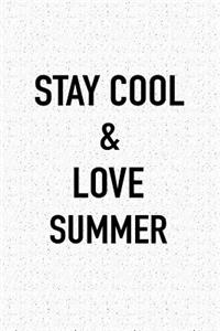 Stay Cool and Love Summer: A 6x9 Inch Matte Softcover Journal Notebook with 120 Blank Lined Pages