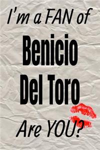 I'm a Fan of Benicio del Toro Are You? Creative Writing Lined Journal: Promoting Fandom and Creativity Through Journaling...One Day at a Time