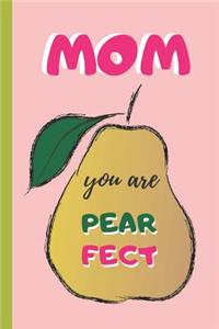 Mom, You Are Pearfect