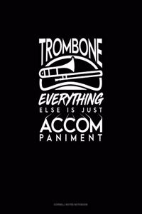 Trombone, Everything Else Is Just Accompaniment