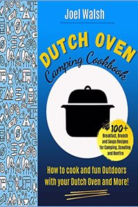 The Dutch Oven Camping Cookbook