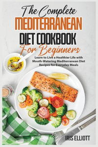 The Complete Mediterranean Diet Cookbook for Beginners