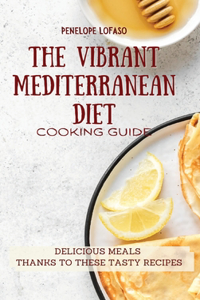 The Vibrant Mediterranean Diet Cooking Guide
