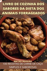 Livro de Cozinha DOS Sabores Da Dieta DOS Animais Forrageados