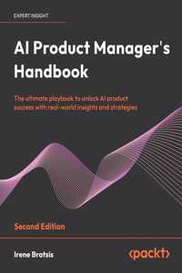AI Product Manager's Handbook - Second Edition