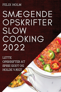 SmÆgende Opskrifter Slow Cooking 2022