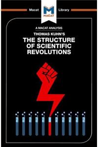 An Analysis of Thomas Kuhn's The Structure of Scientific Revolutions
