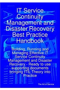 It Service Continuity Management and Disaster Recovery Best Practice Handbook