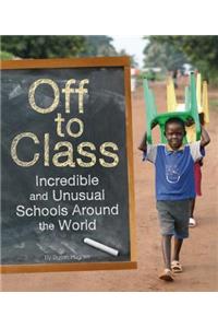 Off to Class: Incredible and Unusual Schools Around the World