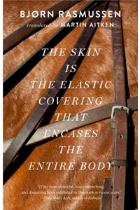 Skin Is the Elastic Covering That Encases the Entire Body