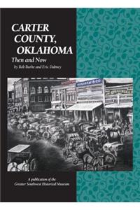 Carter County, Oklahoma: Then and Now