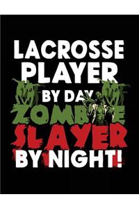 Lacrosse Player By Day Zombie Slayer By Night!