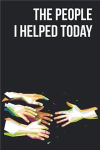 The People I Helped Today