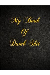 My Book Of Dumb Shit