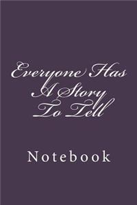 Everyone Has A Story To Tell