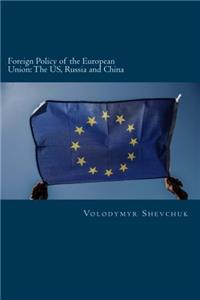 Foreign Policy of the European Union: The Us, Russia and China