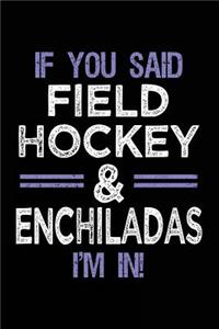 If You Said Field Hockey & Enchiladas I'm In