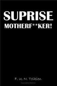 Suprise Motherfu**ker!: Notebook, Gift, Funny, Journal, Diary, Suprise Motherfucker!