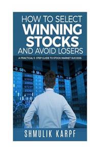 How To Select Winning Stocks and Avoid Losers