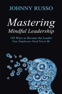 Mastering Mindful Leadership