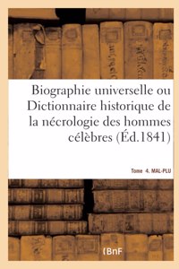 Biographie Universelle. Tome 4. Mal-Plu Tome 4. Mal-Plu