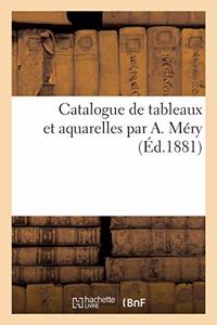 Catalogue de Tableaux Et Aquarelles Par A. Méry
