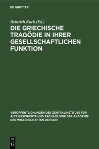 Die Griechische Tragödie in Ihrer Gesellschaftlichen Funktion