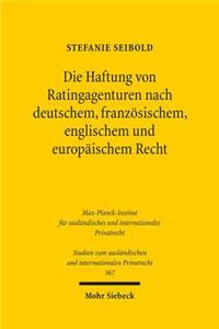 Die Haftung Von Ratingagenturen Nach Deutschem, Franzosischem, Englischem Und Europaischem Recht