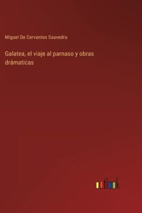 Galatea, el viaje al parnaso y obras drámaticas