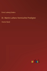 Dr. Martin Luthers Vermischte Predigten