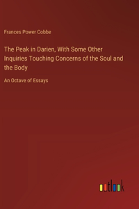 The Peak in Darien, With Some Other Inquiries Touching Concerns of the Soul and the Body
