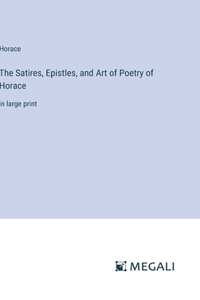 Satires, Epistles, and Art of Poetry of Horace
