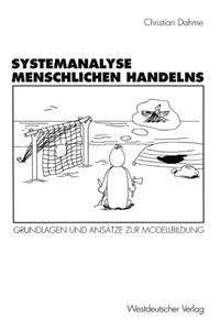 Systemanalyse Menschlichen Handelns: Grundlagen Und Ansatze Zur Modellbildung