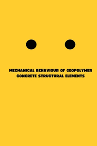 Mechanical Behaviour of Geopolymer Concrete Structural Elements