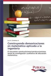 Construyendo demostraciones en matemática aplicada a la ingeniería