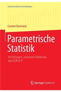 Parametrische Statistik: Verteilungen, Maximum Likelihood Und Glm in R