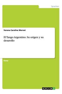 El Tango Argentino. Su origen y su desarollo
