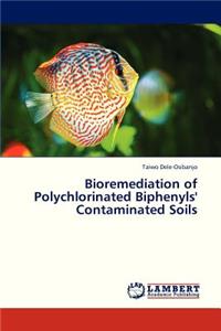 Bioremediation of Polychlorinated Biphenyls' Contaminated Soils