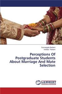 Perceptions Of Postgraduate Students About Marriage And Mate Selection