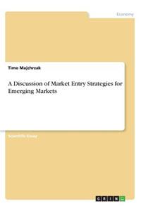 A Discussion of Market Entry Strategies for Emerging Markets