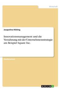 Innovationsmanagement und die Verzahnung mit der Unternehmensstrategie am Beispiel Square Inc.