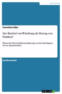Bischof von Würzburg als Herzog von Franken?