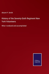 History of the Seventy-Sixth Regiment New York Volunteers