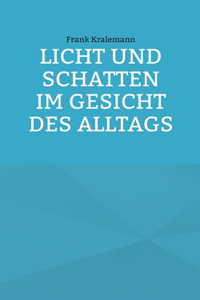 Licht und Schatten im Gesicht des Alltags